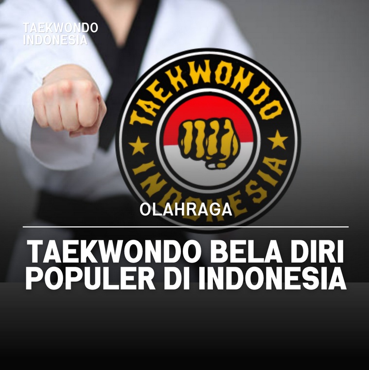 Taekwondo bela diri populer di Indonesia Taekwondo Indonesia Dojang haypasuruan